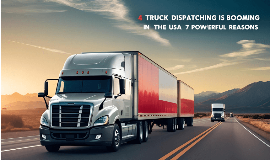 Truck Dispatching is Booming in the USA - 7 Powerful Reasons